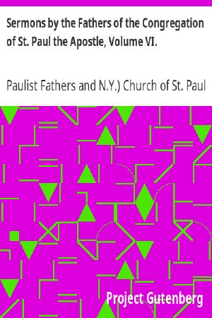 [Gutenberg 59991] • Sermons by the Fathers of the Congregation of St. Paul the Apostle, Volume VI.